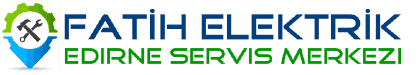 Edirne Servis Merkezi | Fatih Elektrik | (0 284) 408 13 13